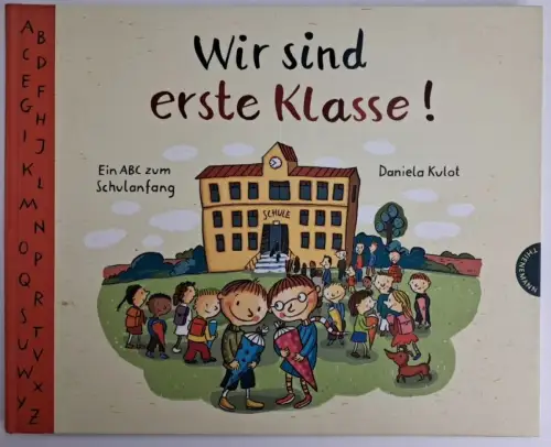 Buch: Wir sind erste Klasse! Ein ABC zum Schulanfang, Daniela Kulot, 2019