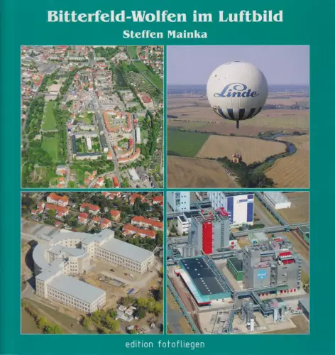 Buch: Bitterfeld-Wolfen im Luftbild, Mainka, Steffen, 2009, Edition Fotofliegen