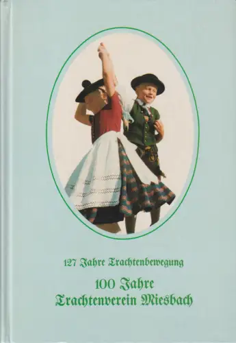 Buch: 100 Jahre Volkstracht-Erhaltungsverein Miesbach, Maier, Gerhard, 1986
