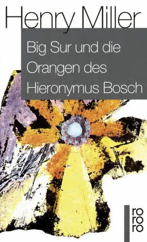 Buch: Big Sur und die Orangen des Hieronymus Bosch, Miller, Henry, 2010, Rowohlt