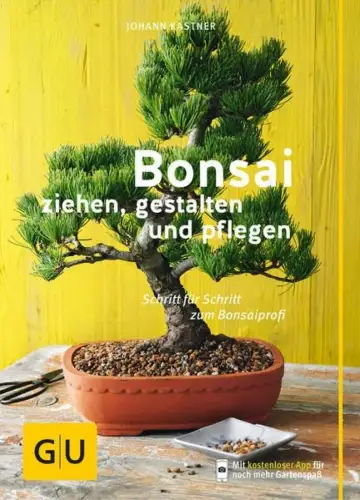 Buch: Bonsai, Kastner, Johann, 2019, GU, Ziehen, gestalten und pflegen