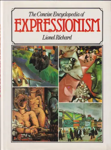 Buch: The Concise Encyclopedia of Expressionism, Richard, Lionel, 1987, Chartwel