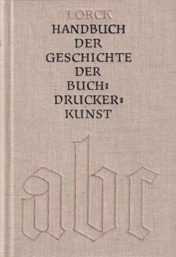 Buch: Handbuch der Geschichte der Buchdruckerkunst, Lorck, Carl B., 1988, Saur