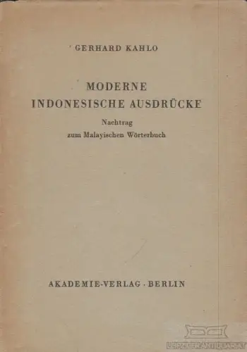 Buch: Moderne indonesische Ausdrücke, Kahlo, Gerhard. 1956, Akademie Verlag