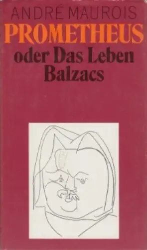 Buch: Prometheus, Maurois, Andre. 1981, Aufbau Verlag, oder das Leben Balzacs