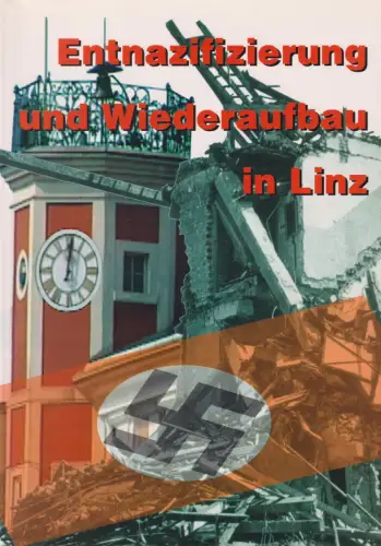 Buch: Entnazifizierung und Wiederaufbau in Linz, 1996, Archiv der Stadt Linz