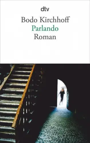 Buch: Parlando. Roman, Kirchhoff, Bodo, 2013, dtv, gebraucht, sehr gut
