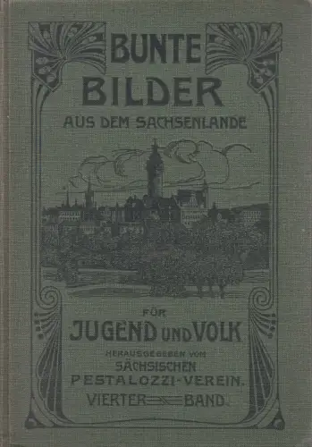 Buch: Bunte Bilder aus dem Sachsenlande. Für Jugend und Volk. Vierter Band. 1909