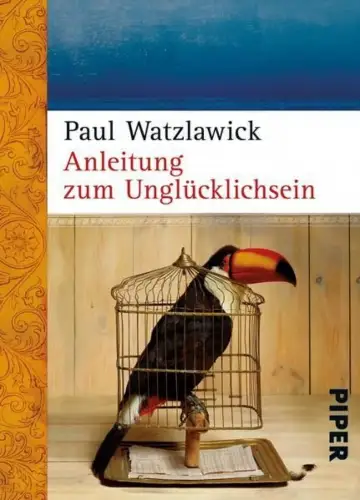 Buch: Anleitung zum Unglücklichsein. Watzlawick, Paul, 2019, Piper Verlag