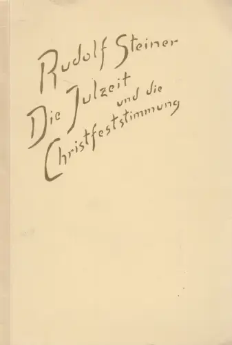 Buch: Die Julzeit und die Christfeststimmung, Ein Vortrag, Rudolf Steiner, 1966
