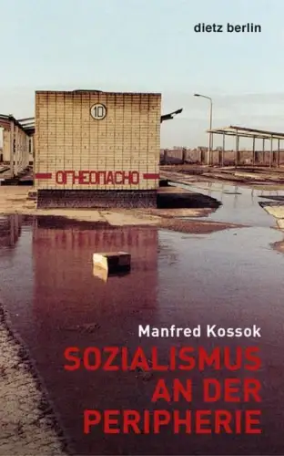 Buch: Sozialismus an der Peripherie, Kossok, Manfred, 2016, Karl Dietz Verlag
