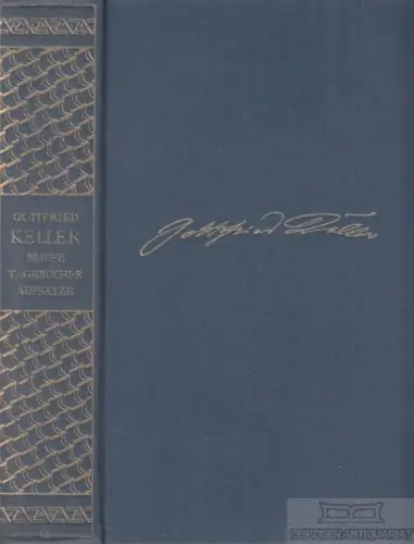 Buch: Briefe, Tagebücher, Aufsätze, Keller, Gottfried. Gottfried Kellers Werke