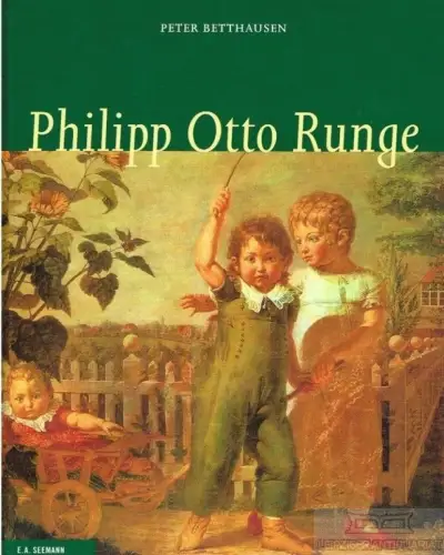 Buch: Philipp Otto Runge, Betthausen, Peter. 1980, E.A. Seemann Verlag