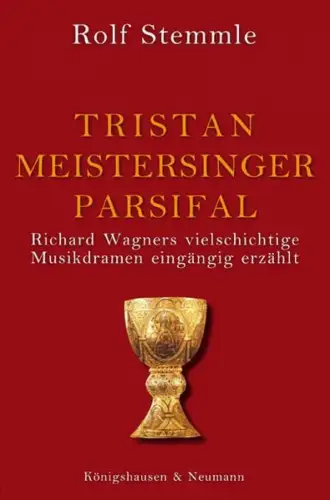 Buch: Tristan und Isolde, Die Meistersinger, Parsifal, Stemmle, Rolf, 2006