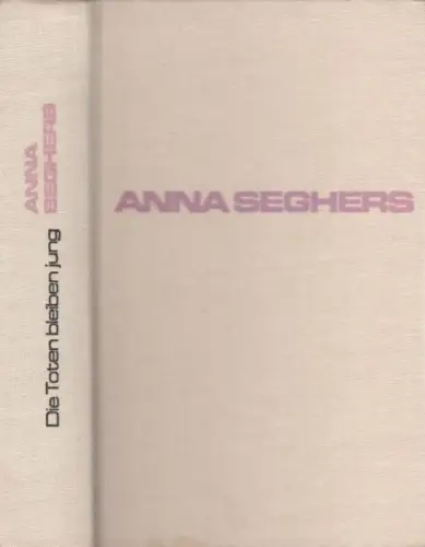 Buch: Die Toten bleiben jung, Seghers, Anna, 1976, Aufbau, Gesammelte Werke