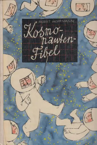 Buch: Kosmonauten Fibel, Hoffmann, Horst, 1964, Der Kinderbuchverlag, sehr gut