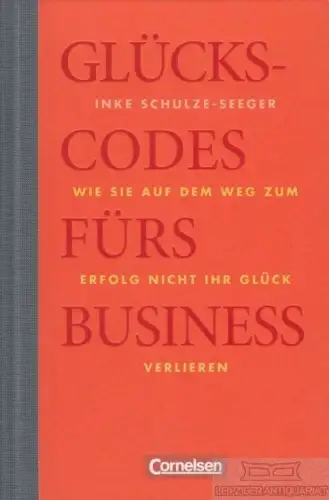Buch: Glückscodes fürs Business, Schulz-Seeger, Inke. 2009, Cornelsen Verlag