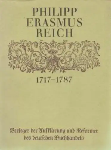 Buch: Philipp Erasmus Reich (1717-1787), Lehmstedt, Mark. 1989, gebraucht, 17106