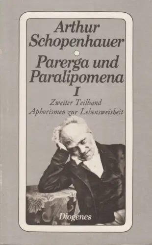 Buch: Parerga und Paralipomena I, 2. Teilband, Arthur Schopenhauer, Diogenes