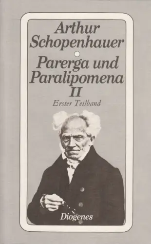 Buch: Parerga und Paralipomena II, 1. Teilband, Arthur Schopenhauer, Diogenes