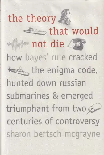 Buch: The Theory That Would Not Die, McGrayne, Sharon Bertsch, 2011, sehr gut