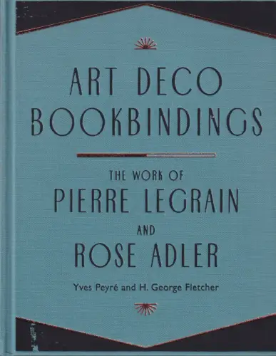 Buch: Art Deco Bookbindings, The Work of Pierre Legrain and Rose Adler, Peyre