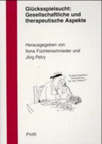 Buch: Glücksspielsucht: gesellschaftliche und therapeutische Aspekte, Petry, J.