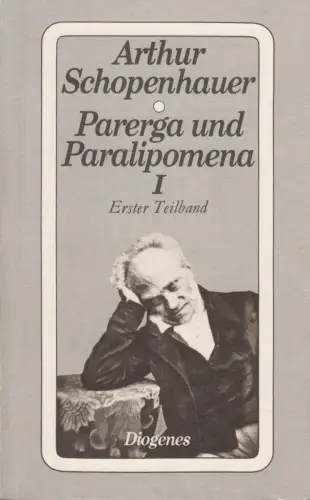 Buch: Parerga und Paralipomena I, 1. Teilband, Arthur Schopenhauer, Diogenes
