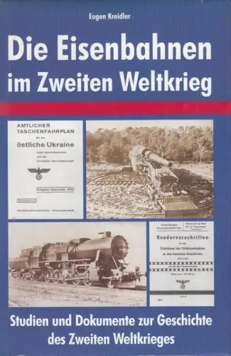 Buch: Die Eisenbahnen im Zweiten Weltkrieg, Kreidler, Eugen. 2001, Nikol Verlag