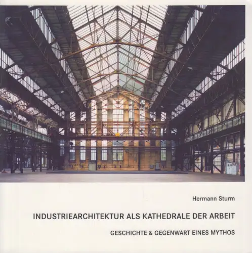 Buch: Industriearchitektur als Kathedrale der Arbeit, H. Sturm, 2007, Klartext