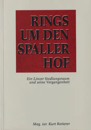 Buch: Rings um den Spallerhof, Ein Linzer Siedlungsraum..., Reiterer, Kurt