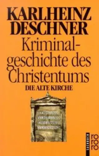Buch: Kriminalgeschichte des Christentums. Die Alte Kirche, Deschner, Karlheinz