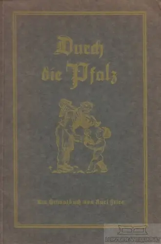 Buch: Durch die Pfalz, Fries, K. 1925, Rheinpfalz- Verlag, gebraucht, gut