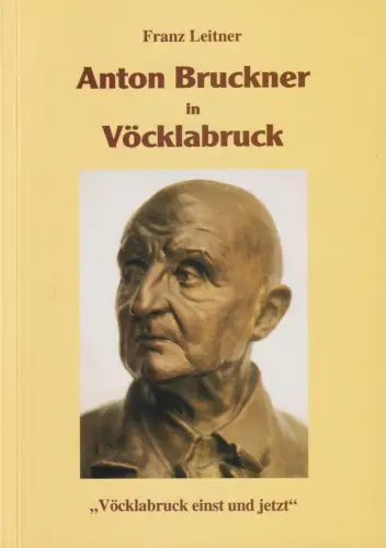 Buch: Anton Bruckner in Vöcklabruck, Leitner, Franz, 1996, gebraucht, sehr gut