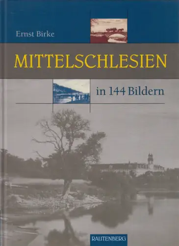 Buch: Mittelschlesien in 144 Bildern, Ernst Birke. 2011, Rautenberg Verlag