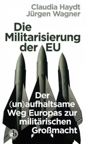 Buch: Die Militarisierung der EU, Haydt, Claudia, 2018, edition berolina