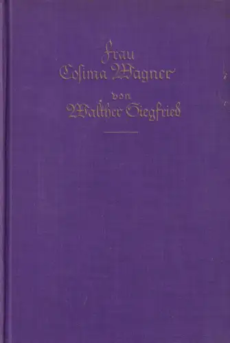 Buch: Frau Cosima Wagner, Siegfried, Walther, 1930, Studie eines Lebens
