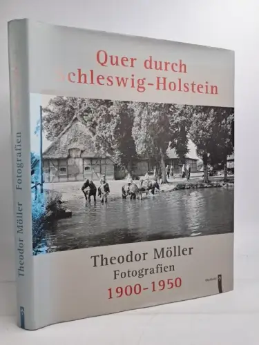 Buch: Quer durch Schleswig-Holstein, Fotografien 1900-1950, Theodor Möller