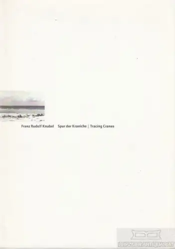 Buch: Spur der Kraniche / Tracing Cranes, Knubel, Franz Rudolf. 1997