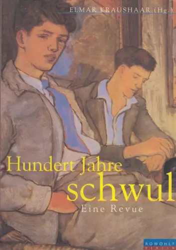 Buch: Hundert Jahre schwul, Eine Revue, Elmar Kraushaar (Hrsg.), 1997, Rowohlt