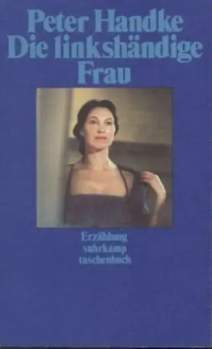 Buch: Die linkshändige Frau, Handke, Peter. St, 1986, Suhrkamp Verlag, Erzählung