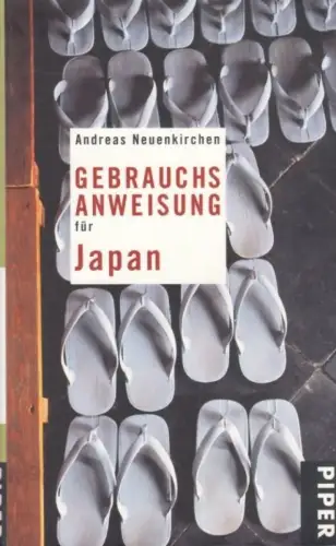 Buch: Gebrauchsanweisung für Japan, Neuenkirchen, Andreas. 2009, Piper Verlag