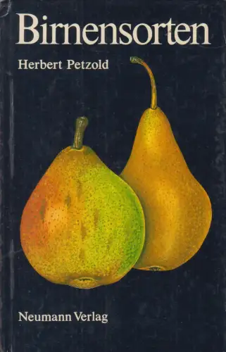 Buch: Birnensorten, Petzold, Herbert. 1984, Neumann Verlag, gebraucht, gut