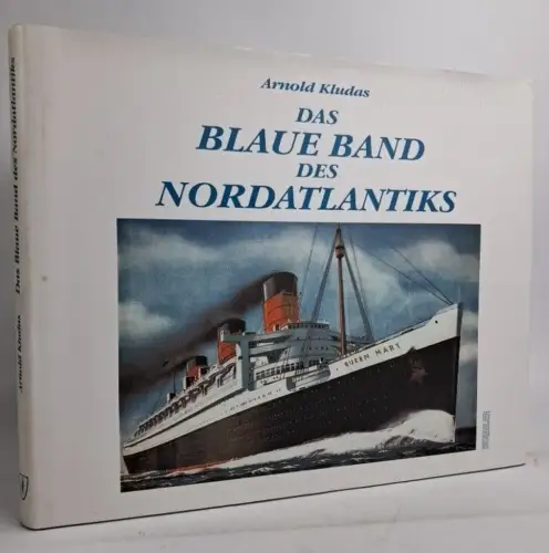 Buch: Das Blaue Band des Nordatlantik, Arnold Kludas, 1999, Koehler Verlag