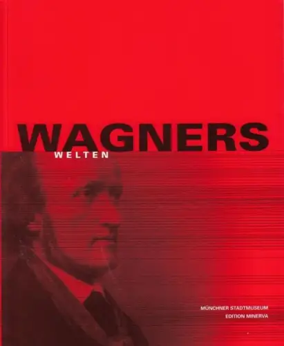 Buch: Wagners Welten, Götz, N. / Jopping, G. / Oppel, M. Edition Minerva, 2003