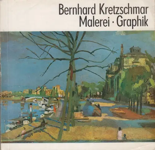 Ausstellungskatalog: Bernhard Kretzschmar, Malerei, Graphik. Akademie der Künste