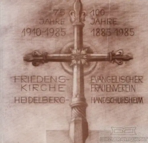 Buch: 75 Jahre Friedenskirche Handschuhsheim - 100 Jahre... Engelhardt