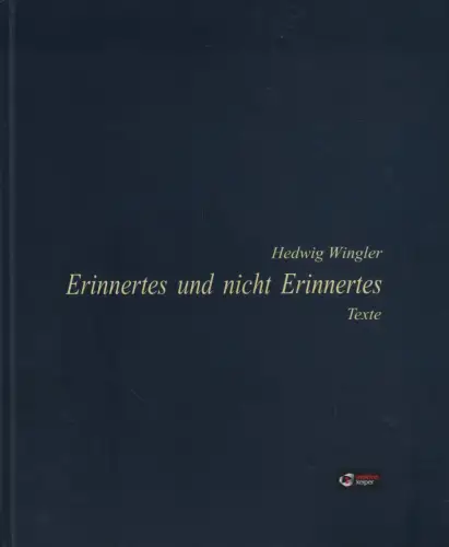 Buch: Erinnertes und nicht Erinnertes, Wingler, Hedwig, 2013, edition keiper