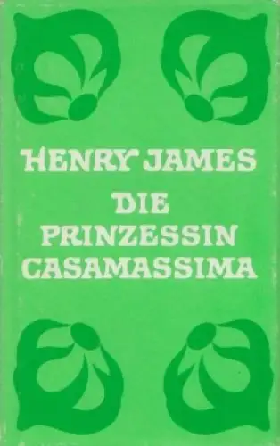 Buch: Die Prinzessin Casamassima, James, Henry. 1979, Aufbau-Verlag, Roman