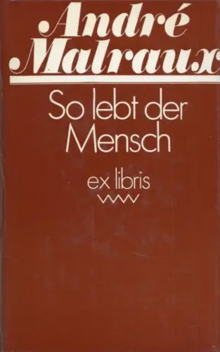 Buch: So lebt der Mensch, Malraux, Andre. Ex libris, 1981, Verlag Volk und Welt